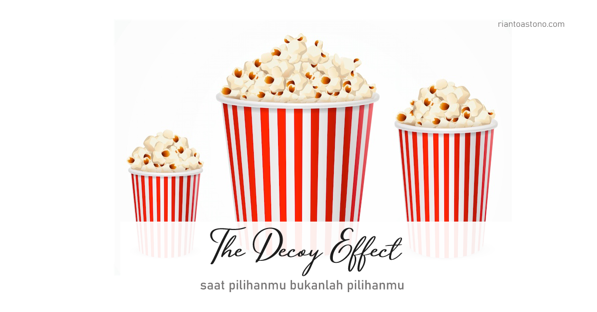 Decoy Effect Harga Ketiga yang Menipumu Teknik Psikologi Marketing
